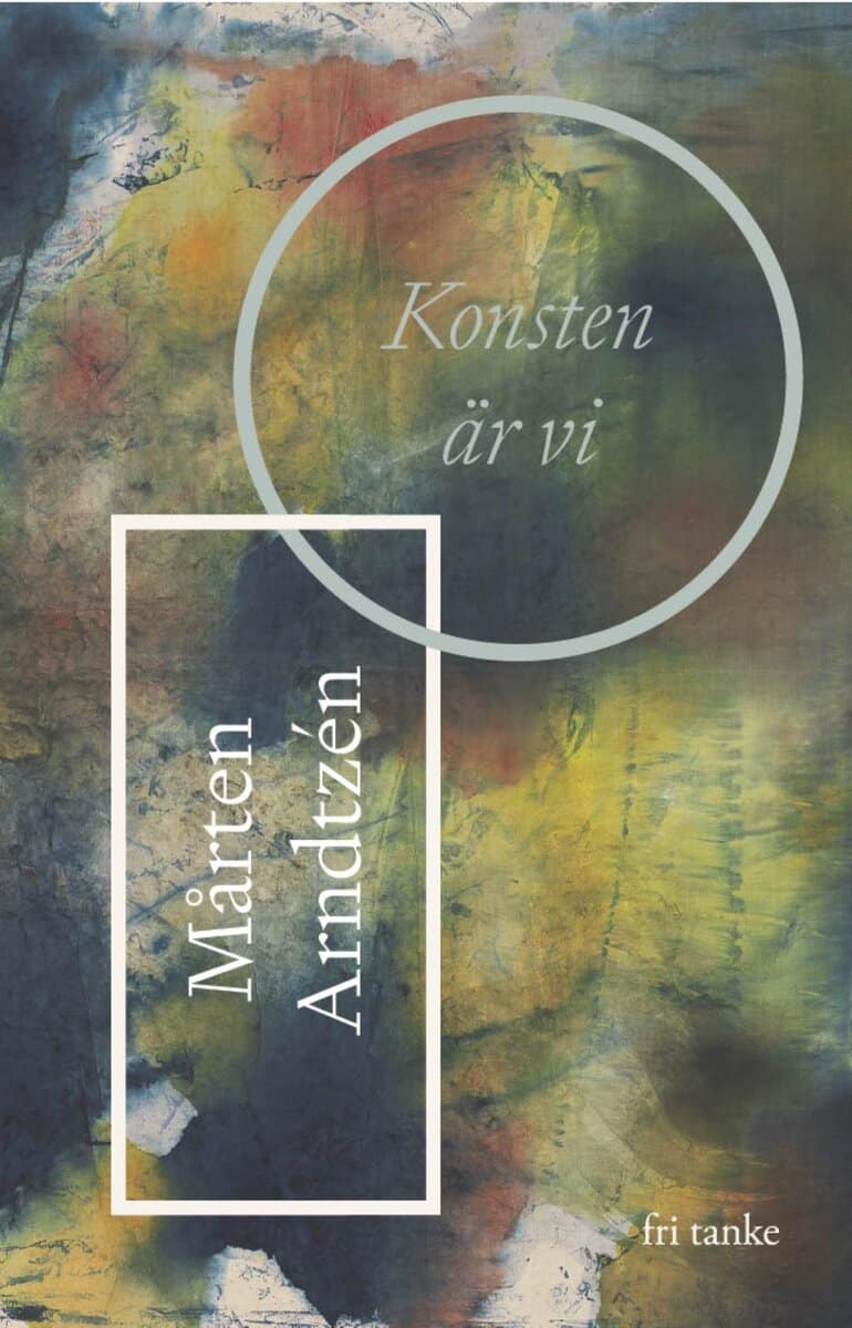 Mårten Arndtzén : Konsten är vi