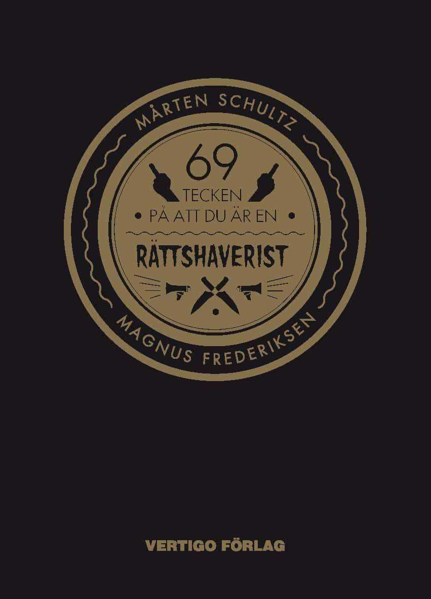 Mårten Schultz : 69 tecken på att du är en rättshaverist