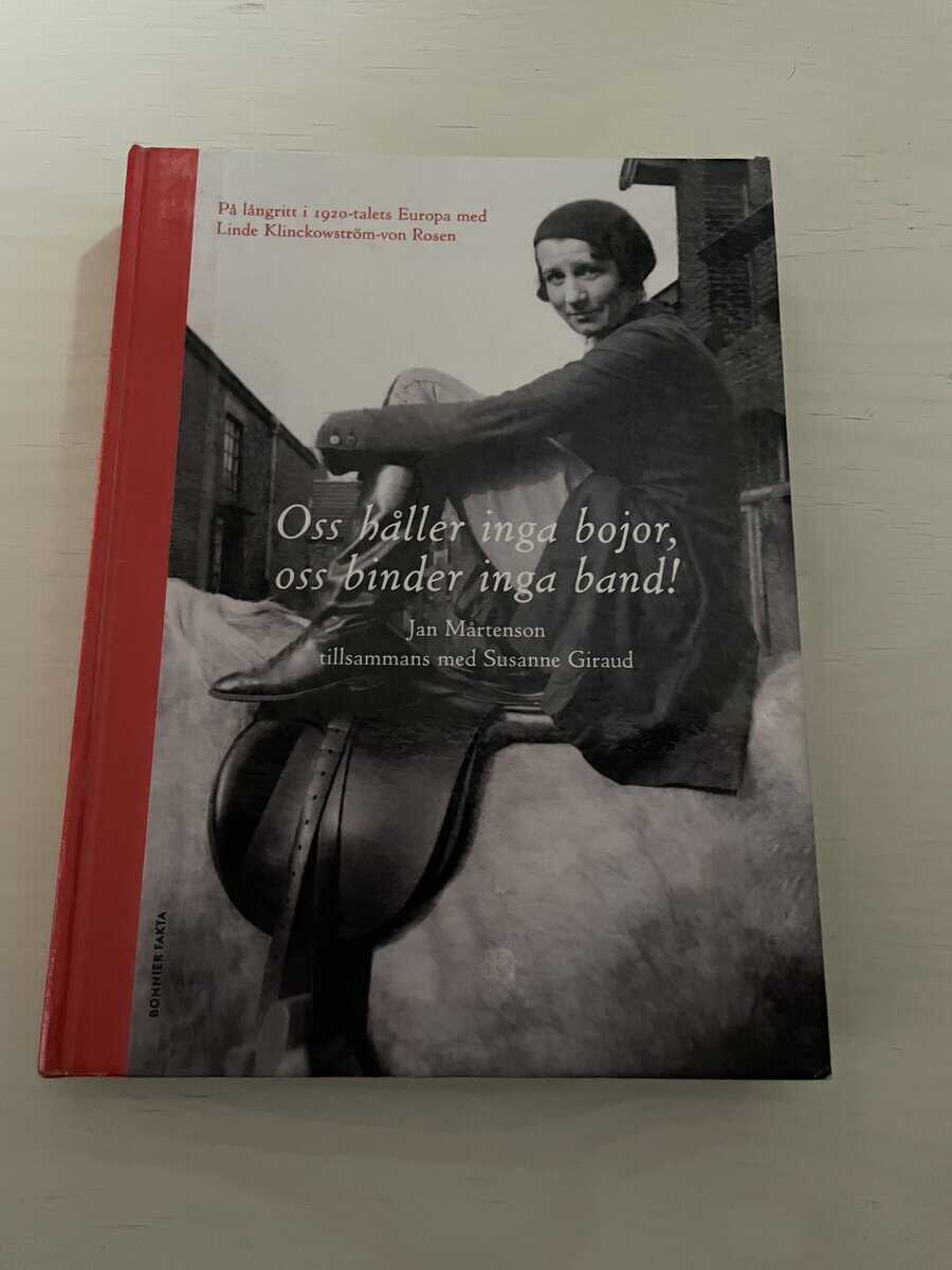 Mårtenson, Jan, Langenskiöld, Susanne G. : Oss håller inga bojor, oss binder inga band! [på långritt i 1920-talets Europa med Linde Klinckowström-von Rosen]