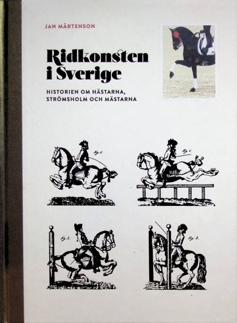 Mårtenson Jan : Ridkonsten i Sverige., Historien om hästarna, Strömsholm och mästarna