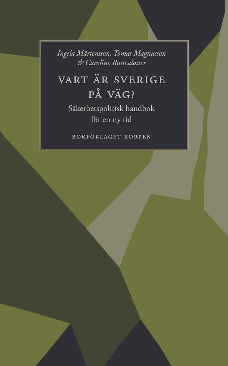 Mårtensson, Ingela ; Magnusson, Tomas ; Runesdotter, Caroline : Vart är Sverige på väg?