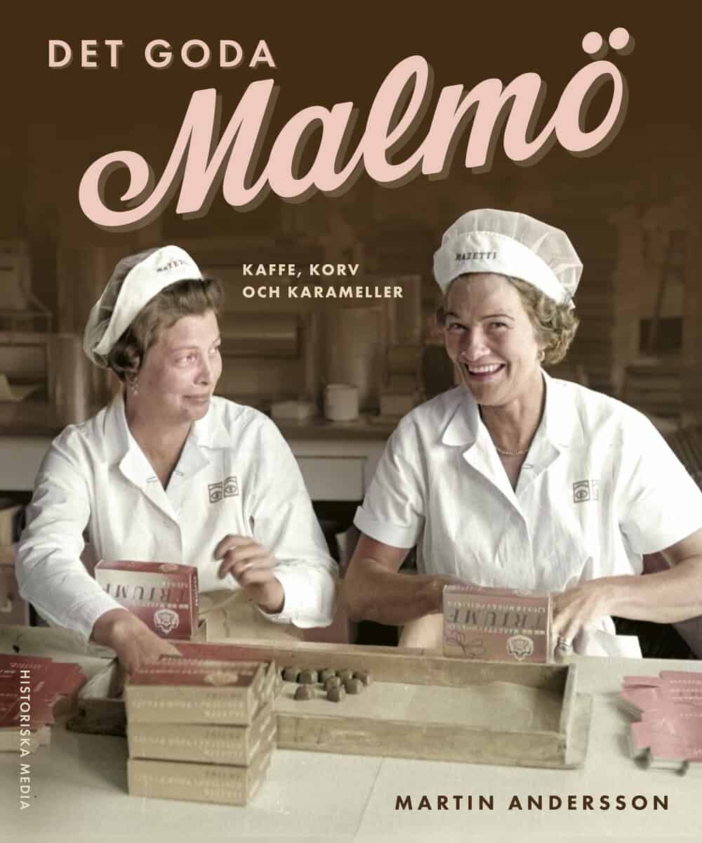 Martin Andersson : Det goda Malmö : kaffe, korv och karameller