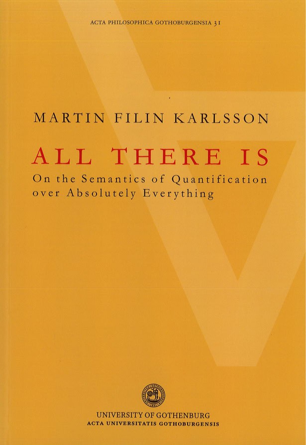 Martin Filin Karlsson : All there is : on the semantics of quantification over absolutely everything