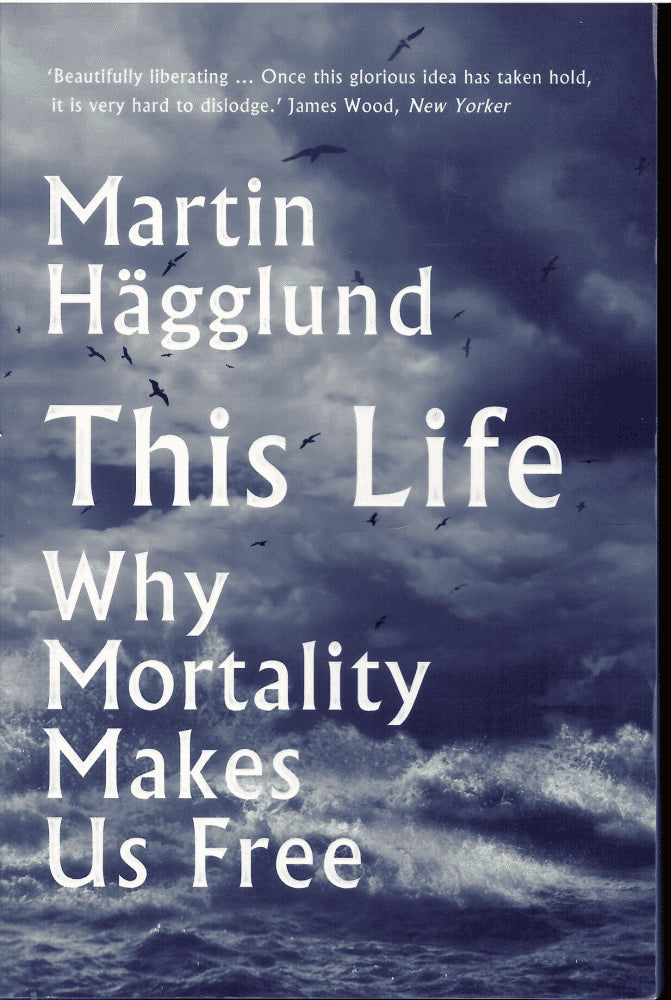 Martin Hägglund : This life