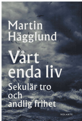 Martin Hägglund : Vårt enda liv