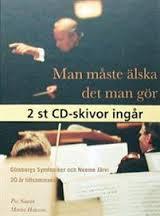 Martin Hansson Pia Naurin : Man måste älska det man gör Göteborgs symfoniker och Neeme Järvi 20 år tillsammans