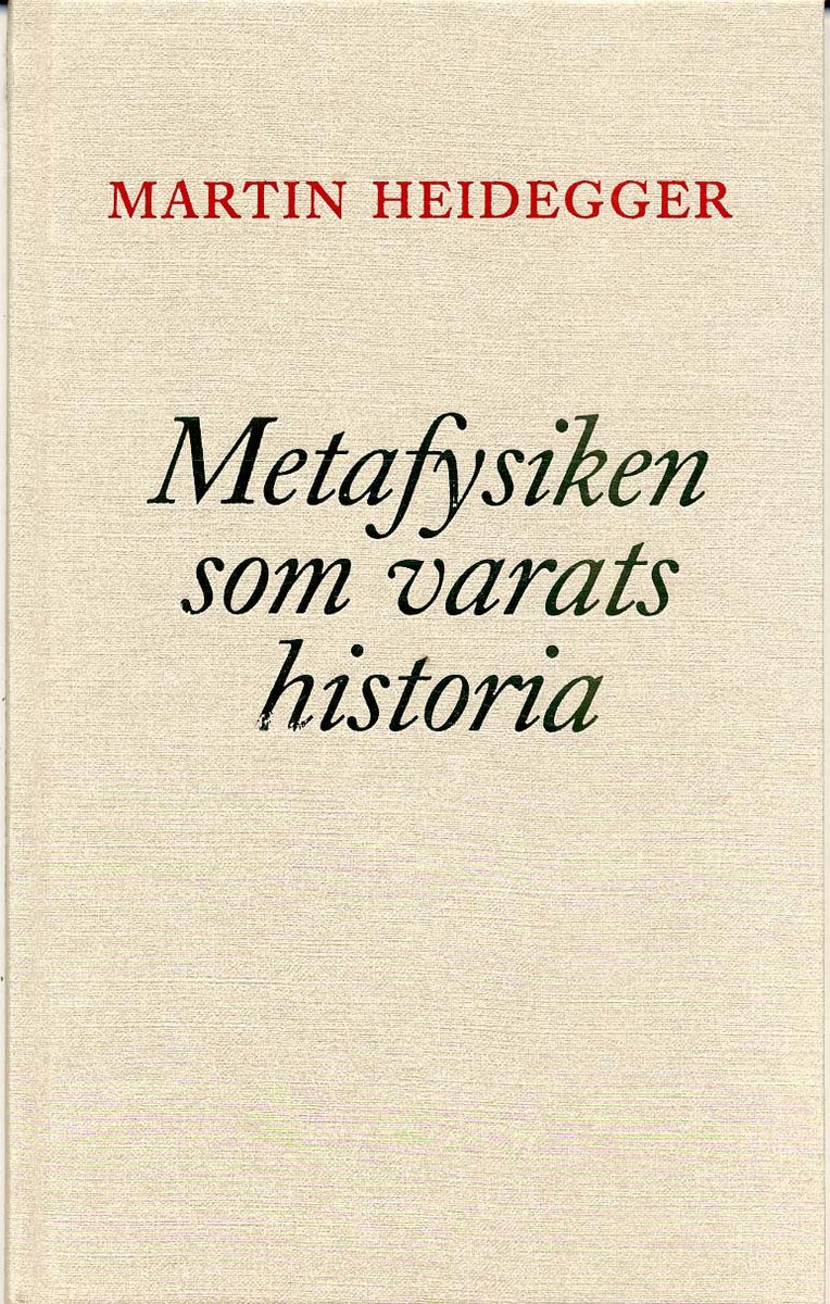 Martin Heidegger : Metafysiken som varats historia