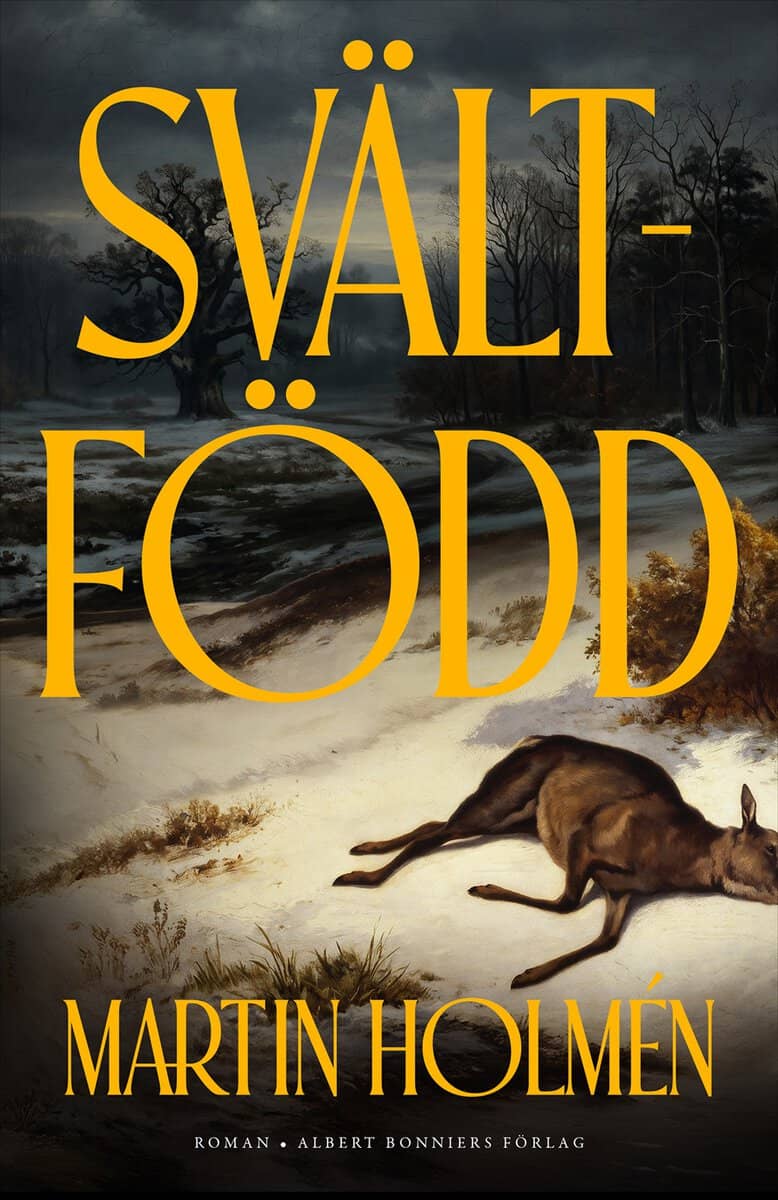 Martin Holmén : Svältfödd