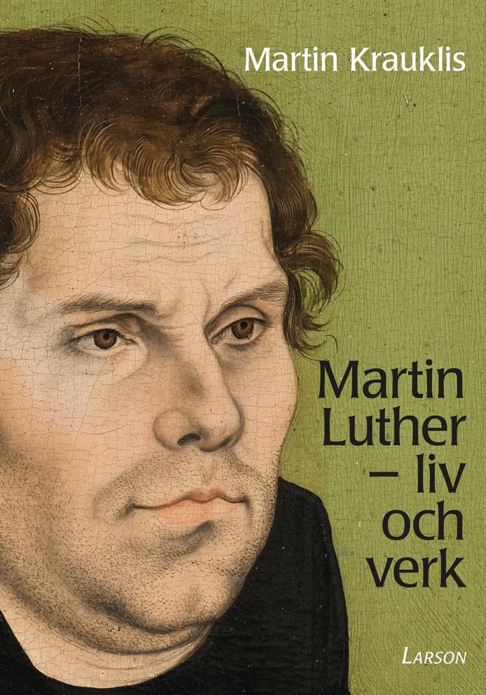 Martin Krauklis : Martin Luther : liv och verk