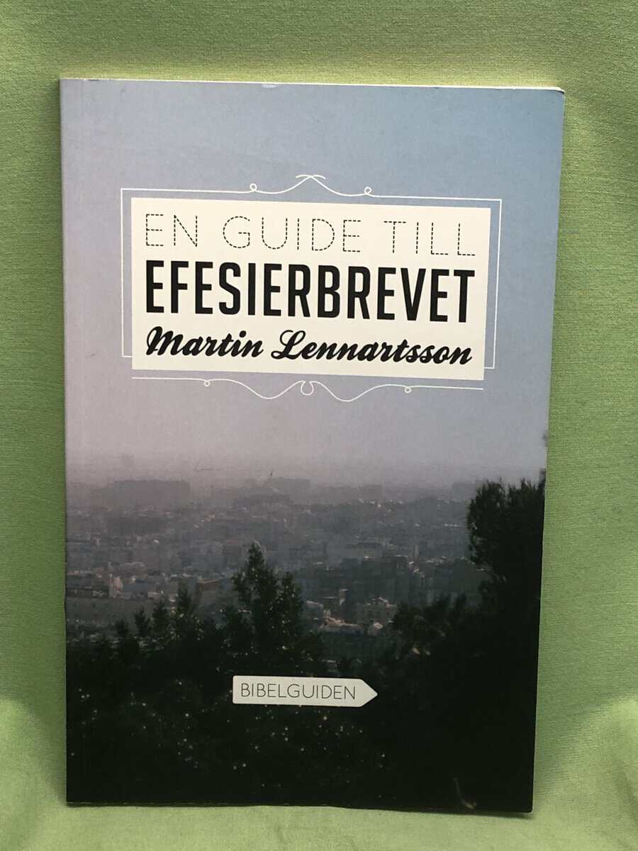 Martin Lennartsson : En guide till Efesierbrevet