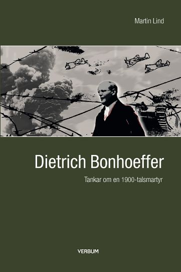 Martin Lind : Bonhoeffer : tankar om en 1900-talsmartyr