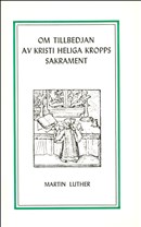 Martin Luther : Om tillbedjan av Kristi heliga kropps sakrament