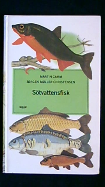 Camm, Martin  Møller Christensen, Jørgen : Sötvattensfisk