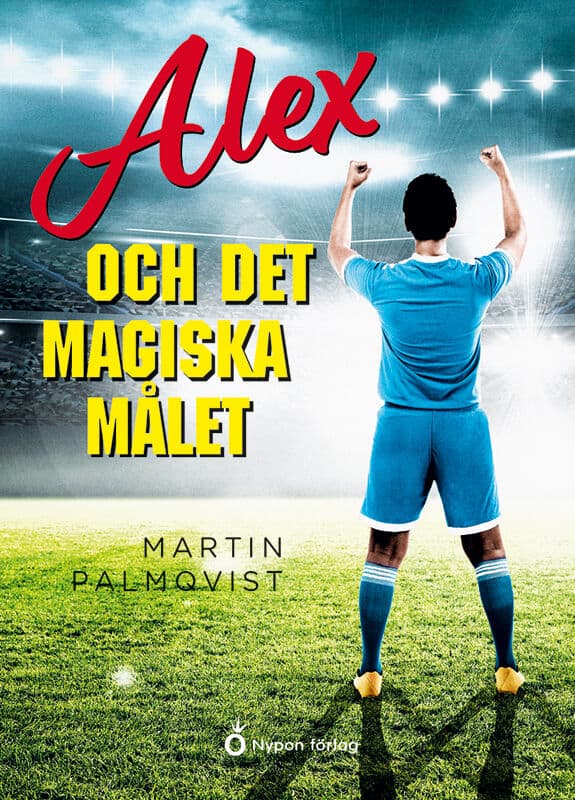 Martin Palmqvist : Alex och det magiska målet