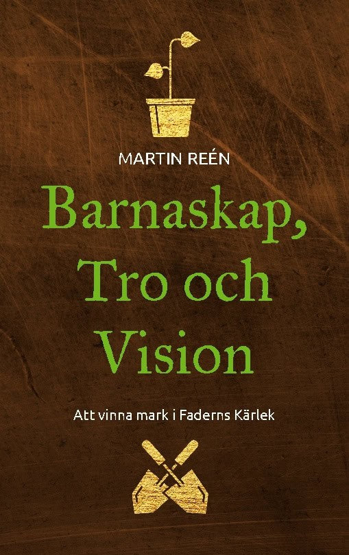 Martin Reén : Barnaskap, tro och vision
