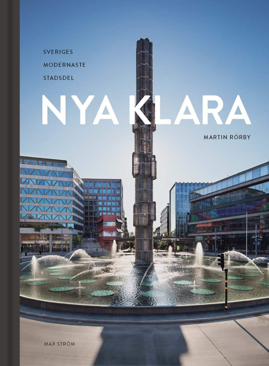 Martin Rörby : Nya Klara : Sveriges modernaste stadsdel