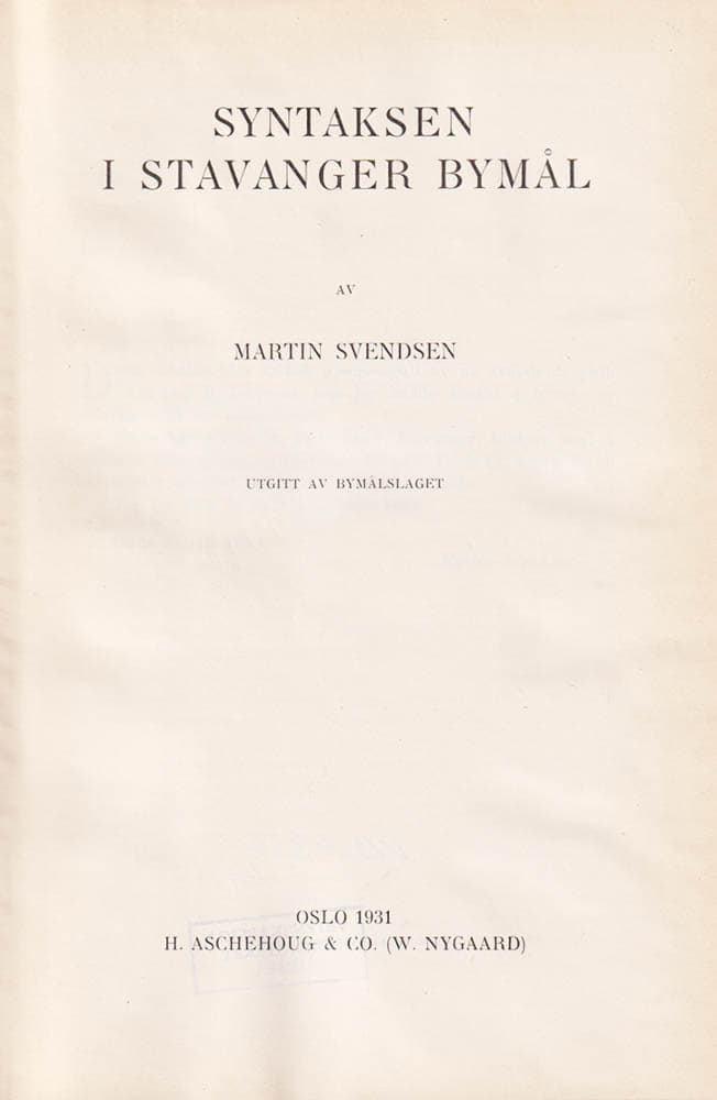 Martin Svendsen : Syntaksen i Stavanger bymål. Utgitt av Bymålslaget