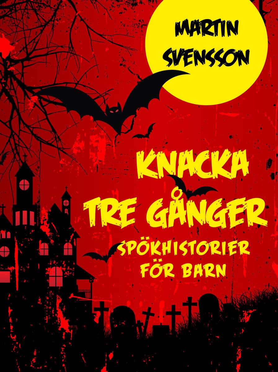 Martin Svensson : Knacka tre gånger : spökhistorier för barn