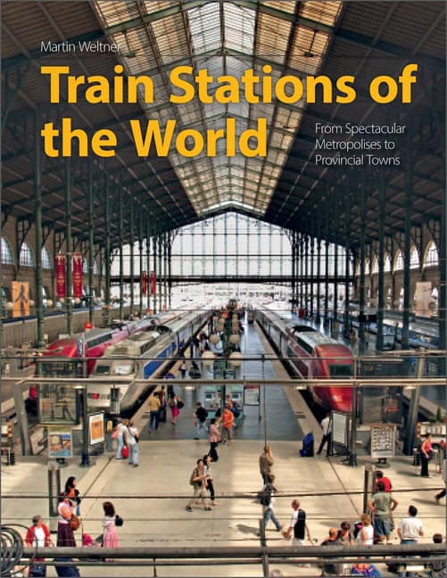 Martin Weltner : Train stations of the world