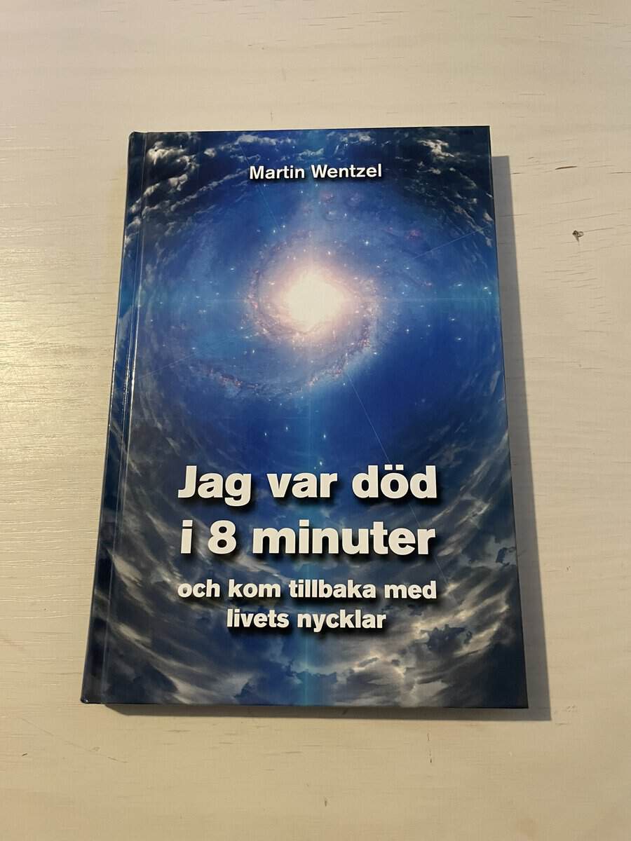 Martin Wentzel : Jag var död i 8 minuter och kom tillbaka med livets nycklar