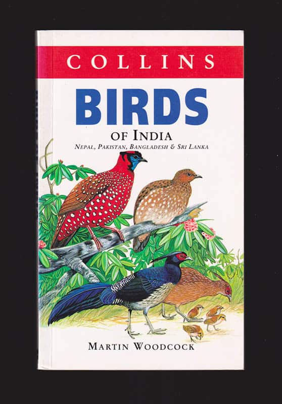 Martin Woodcock : Collins birds of the Indian Sub-Continent. Including India, Pakistan, Bangladesh, Sri Lanka, and Nepal. Written and illustrated by Martin W. Woodcock