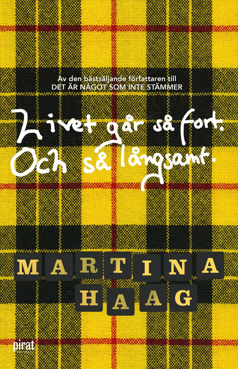 Martina Haag : Livet går så fort. Och så långsamt