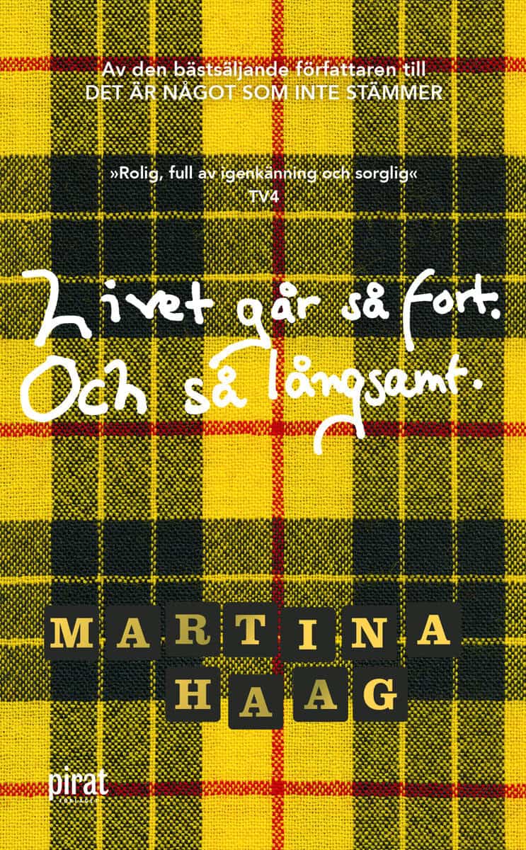 Martina Haag : Livet går så fort. Och så långsamt