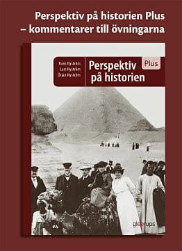 Martinsdotter, Kerstin ; Nyström, Lars ; Nyström, Örjan ; Sjöberg, Karin : Perspektiv på historien Plus, kommentarer till övningarna