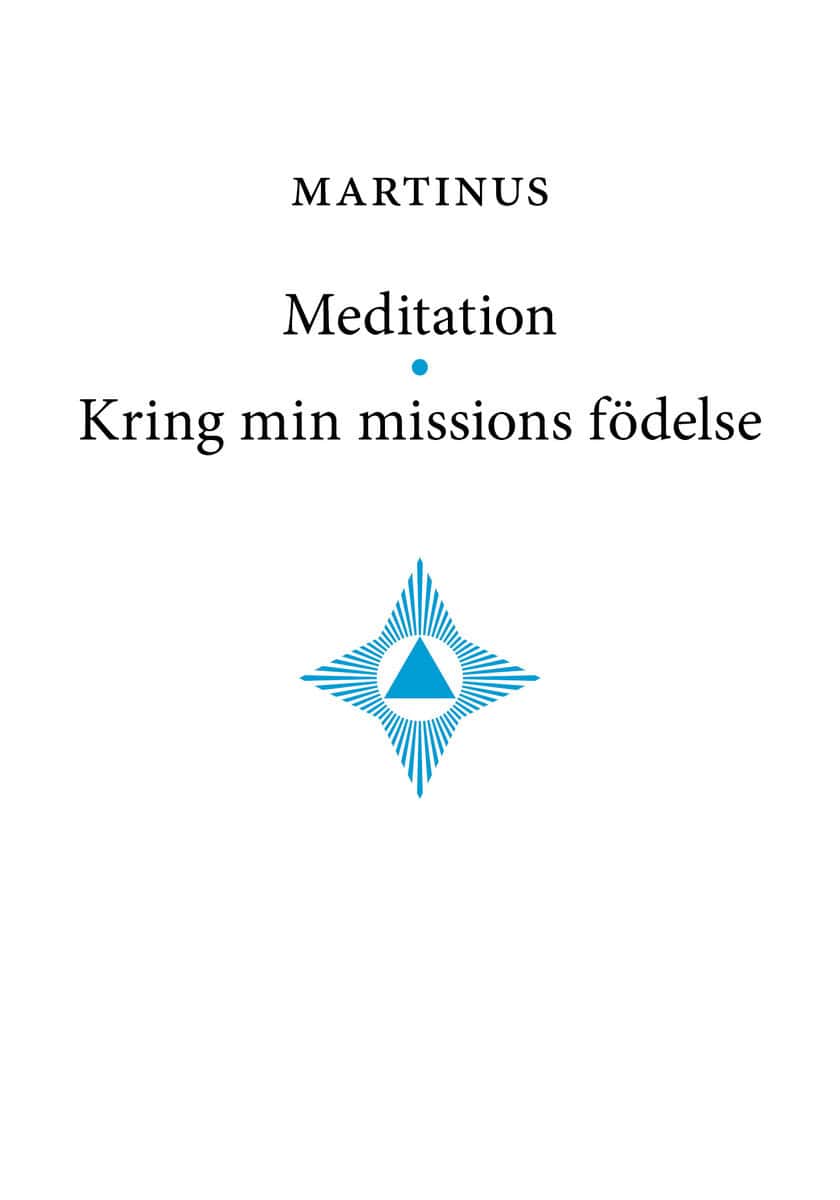 Martinus : Meditation • Kring min missions födelse