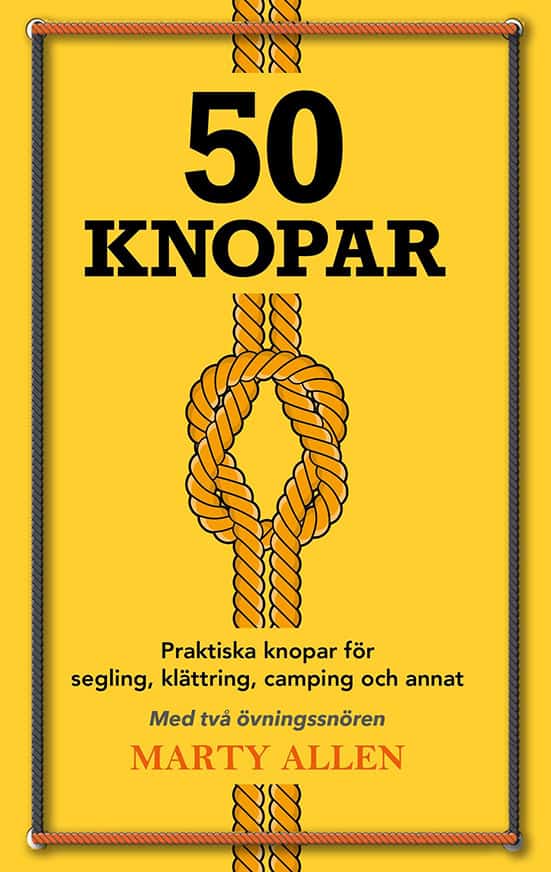 Marty Allen : 50 Knopar : praktiska knopar för segling, klättring, camping och annat