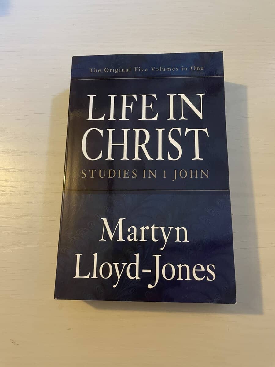 Martyn Lloyd-Jones : Life in Christ - Studies in 1 John