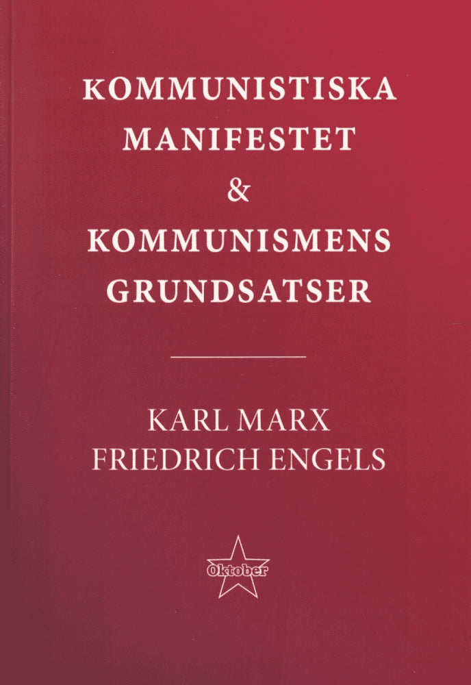 Marx, Karl &  Engels, Friedrich : Kommunistiska manifestet & Kommunismens grundsatser