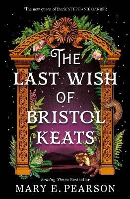 Mary E. Pearson : The Last Wish of Bristol Keats