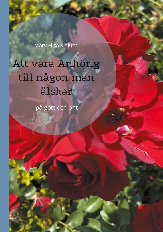 Mary Elisa Kinlund : Att vara anhörig till någon man älskar