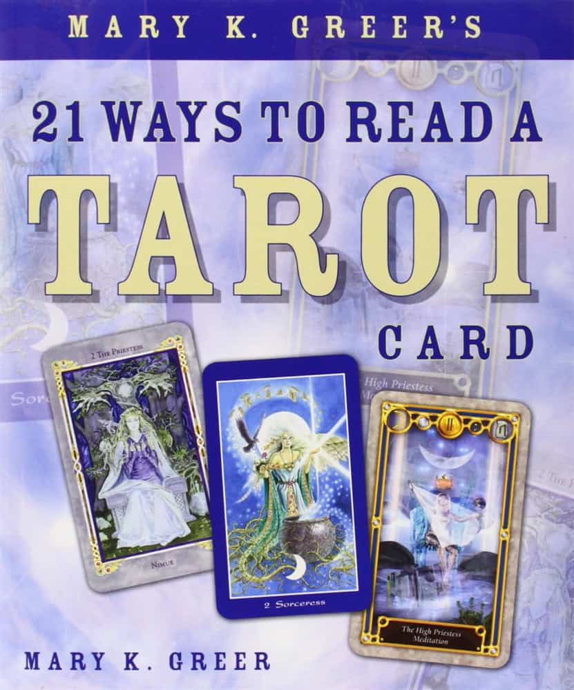 Mary K. Greer : Mary K. Greer's 21 Ways to Read a Tarot Card