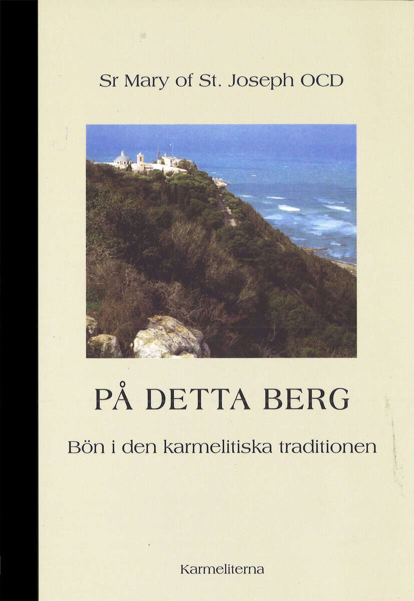 Mary of  St. Joseph : På detta berg : bön i den karmelitiska traditionen