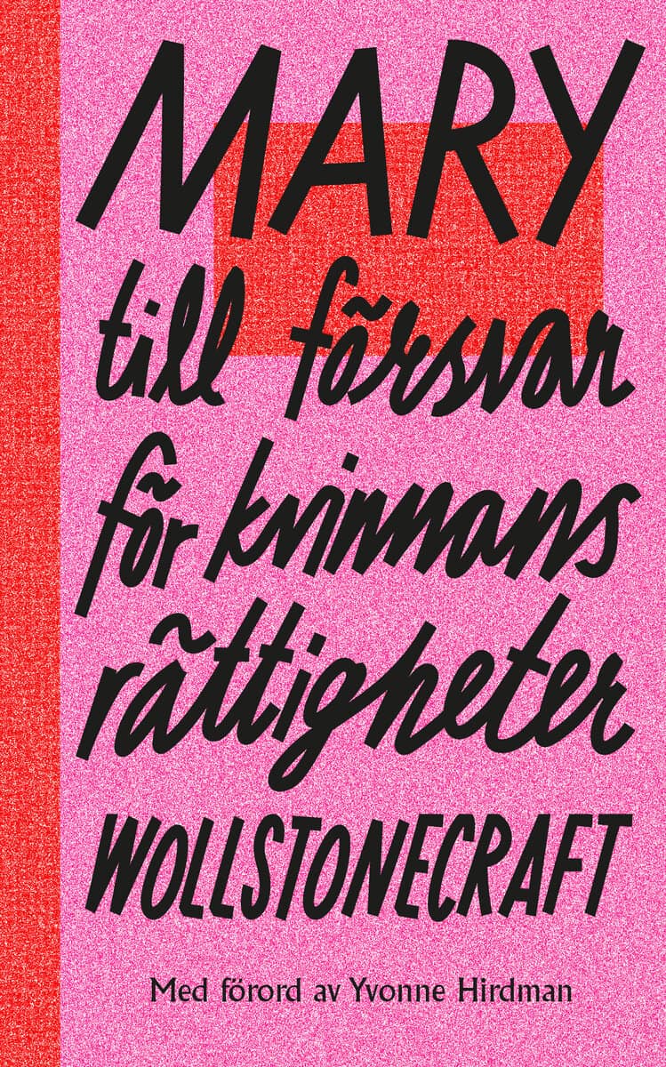 Mary Wollstonecraft : Till försvar för kvinnans rättigheter