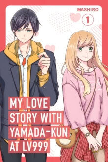 Mashiro : My Love Story with Yamada-kun at Lv999 Volume 1