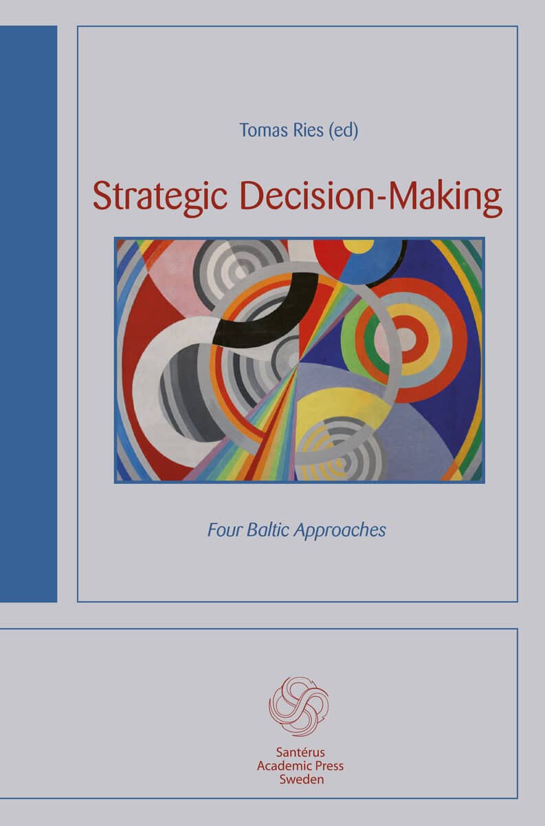 Maskaliunaite, Asta ; Mohlin, Marcus ; Mölder, Holger ; Ries, Tomas ; Rostoks, Toms ; Szpyra, Ryszard ; Trochowska, Kamila ; Vanaga, Nora : Strategic decision-making