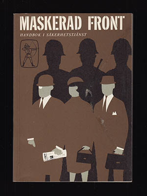 Maskerad front. Handbok i säkerhetstjänst (H säk) 1964 års upplaga