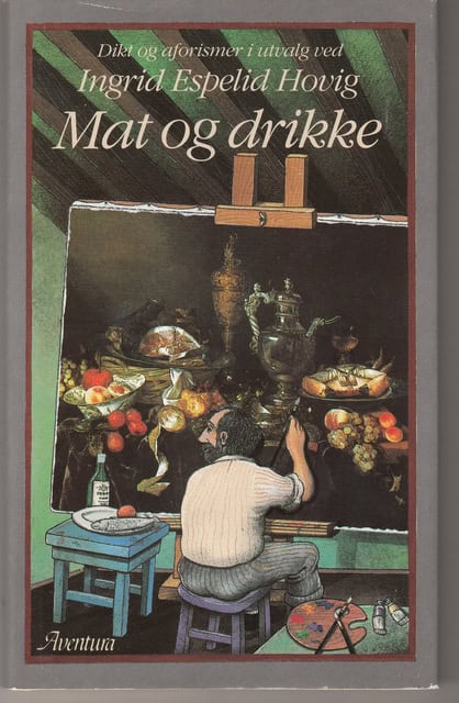 MAT OG DRIKKE. : Dikt og Aforismer i utvalg ved Ingrid Espelid Hovig.