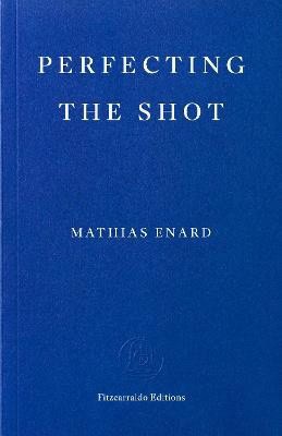 Mathias Enard : Perfecting the Shot
