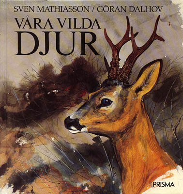 Mathiasson, Sven ; Dalhov, Göran : Våra vilda djur