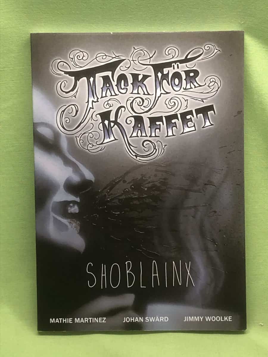 Martinez, Mathie, Swärd, Johan, Woolke, Jimmy : Tack för kaffet Shoblainx