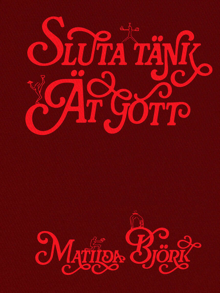Matilda Björk : Sluta tänk - ät gott!