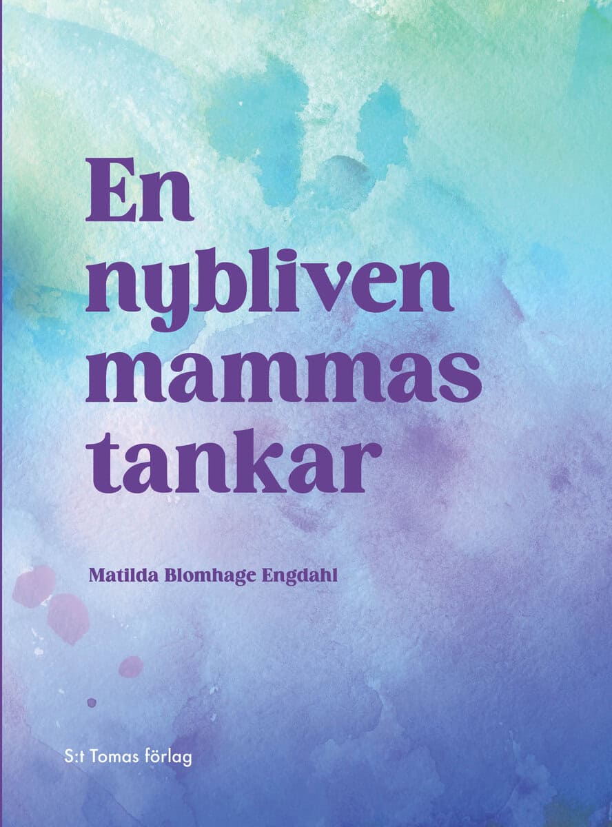 Matilda Blomhage Engdahl : En nybliven mammas tankar