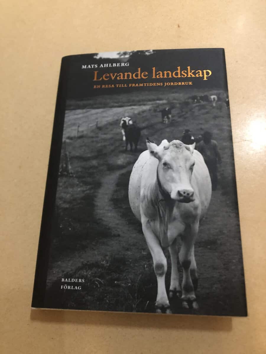 Mats Ahlberg : Levande landskap en resa till framtidens jordbruk