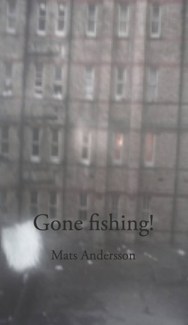 Mats Andersson : Gone Fishing!