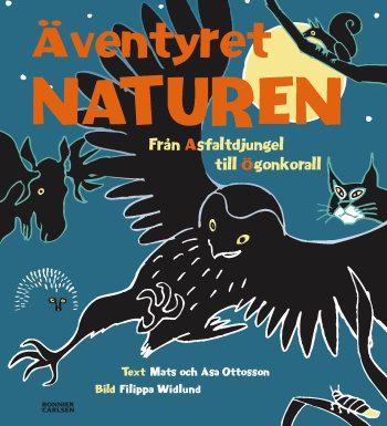 Mats ; Åsa Ottosson : Äventyret NATUREN Från Asfaltdjungel till Ögonkorall