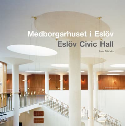 Mats Edström : Medborgarhuset i Eslöv / Eslöv Civic Hall